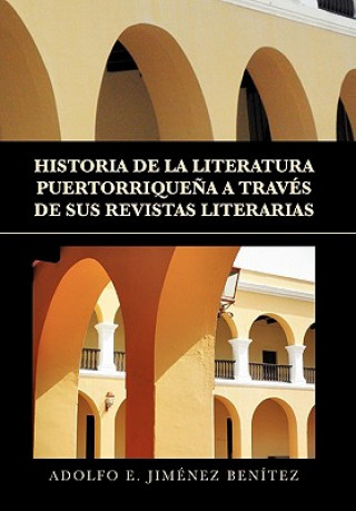 Książka Historia de La Literatura Puertorriquena a Traves de Sus Revistas Literarias Adolfo E Jimenez Benitez