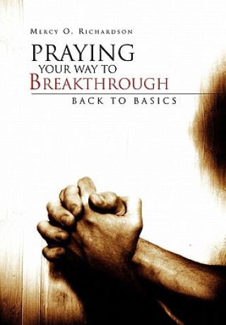 Book Praying Your Way to Breakthrough Mercy O Richardson