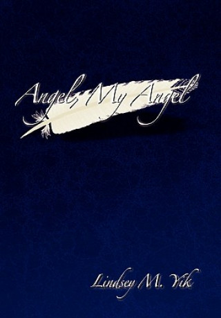 Könyv Angel, My Angel Lindsey M Yik