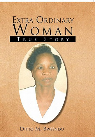 Könyv Extra Ordinary Woman Ditto M Bweendo