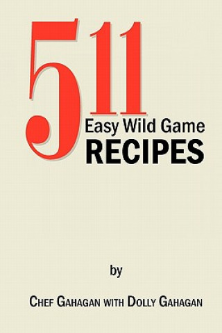 Książka 511 Easy Wild Game Recipes Fred Gahagan