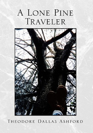 Kniha Lone Pine Traveler Theodore Dallas Ashford