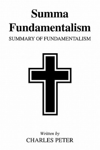 Könyv Summa Fundamentalism Charles Peter
