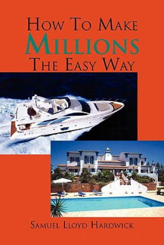 Kniha How to make millions the easy way. Samuel Lloyd Hardwick