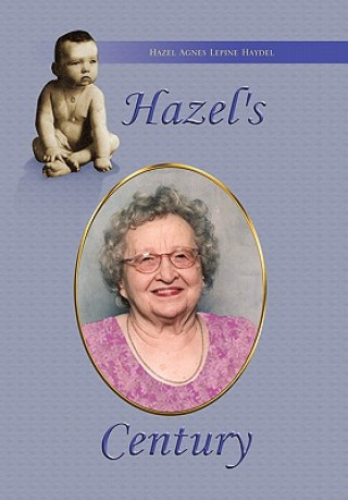 Kniha Hazel's Century Hazel Agnes Lepine Haydel