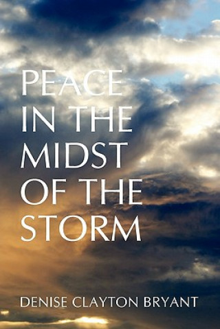 Carte Peace in the Midst of the Storm Denise Clayton Bryant