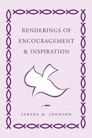 Book Renderings of Encouragement & Inspiration Serena M Johnson