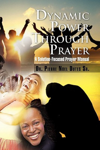 Könyv Dynamic Power Through Prayer Pierre Noel Sr Dutes