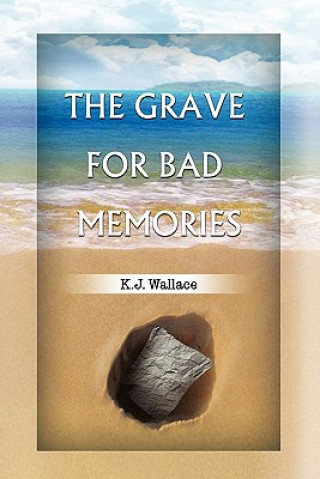 Knjiga Grave for Bad Memories K J Wallace