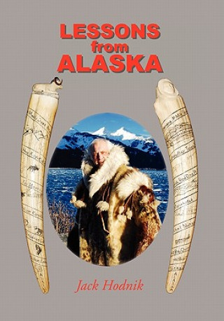 Livre Lessons from Alaska Jack Hodnik