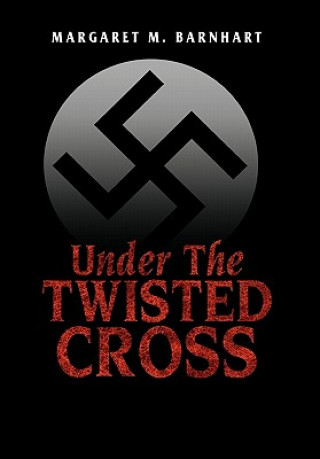 Buch Under the Twisted Cross Margaret M Barnhart