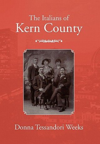 Книга Italians of Kern County Donna Tessandori Weeks