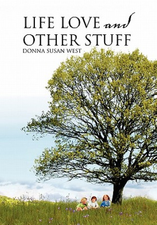 Книга Life Love and Other Stuff Donna Susan West