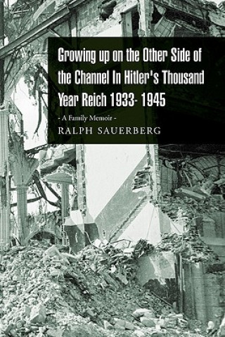 Książka Growing Up on the Other Side of the Channel in Hitler's Thousand Year Reich 1933- 1945 Ralph Sauerberg