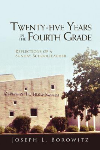 Carte Twenty-Five Years in the Fourth Grade Joseph L Borowitz