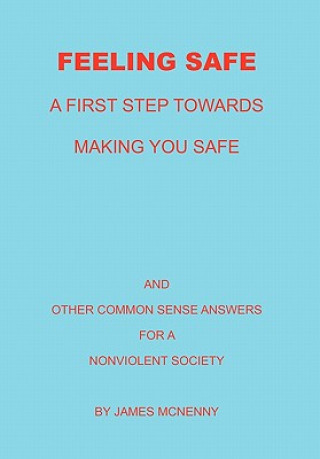 Buch Feeling Safe A First Step towards Making You Safe James McNenny