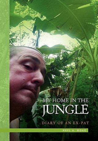 Kniha My Home in the Jungle Neil A Hoag