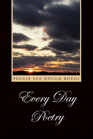 Könyv Every Day Poetry Peggie Sue Hough Roedl