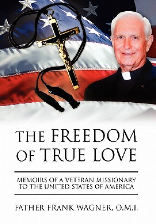 Книга Freedom of True Love Father Frank O M I Wagner