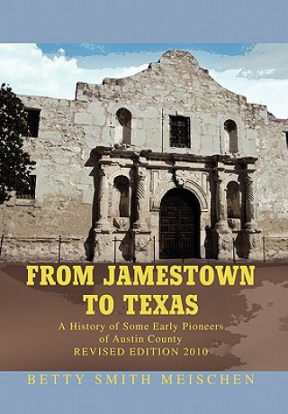 Kniha From Jamestown to Texas Betty Smith Meischen