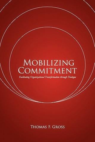 Kniha Mobilizing Commitment Thomas F Gross