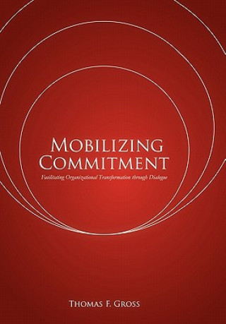 Kniha Mobilizing Commitment Thomas F Gross