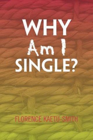 Książka Why Am I Single? Florence Kaetu-Smith