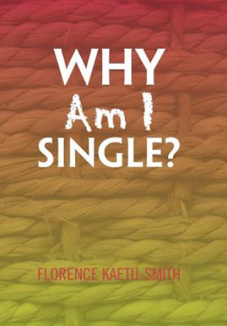 Книга Why Am I Single? Florence Kaetu-Smith