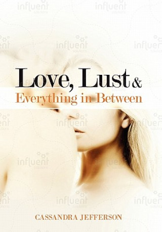 Kniha Love, Lust & Everything in Between Cassandra Jefferson