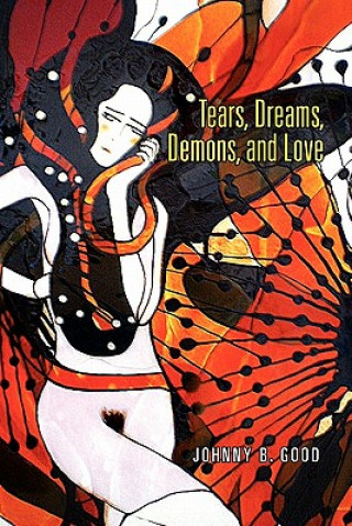 Kniha Tears, Dreams, Demons, and Love Johnny B Good