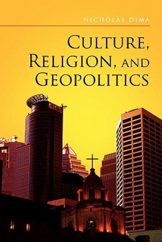 Kniha Culture, Religion, and Geopolitics Professor Nicholas Dima