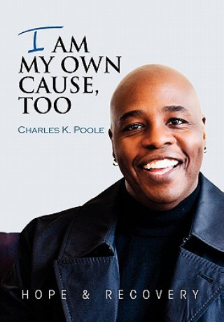 Kniha I Am My Own Cause, Too Charles K Poole