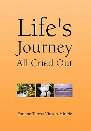 Könyv Life's Journey All Cried Out Earlene Teresa Vinson-Hinkle