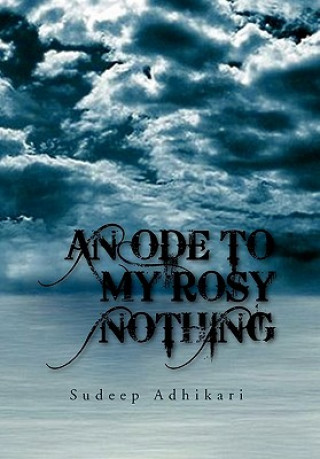 Libro Ode to My Rosy Nothing Sudeep Adhikari