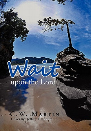 Knjiga Wait upon the Lord C W Martin