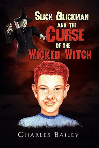 Kniha Slick Glickman and the Curse of the Wicked Witch Bailey