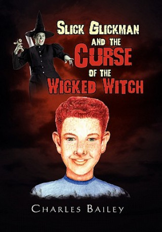 Книга Slick Glickman and the Curse of the Wicked Witch Bailey