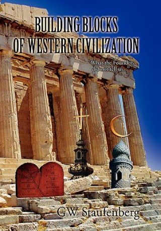 Kniha Building Blocks of Western Civilization Gw Staufenberg