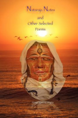 Книга Nataraja Notes and Other Selected Poems Mayo Garcia Reyes