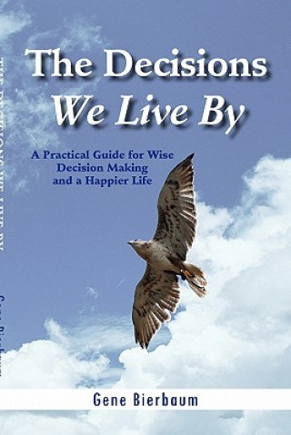 Könyv Decisions We Live by Gene Bierbaum