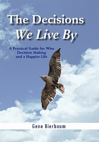 Kniha Decisions We Live By Gene Bierbaum