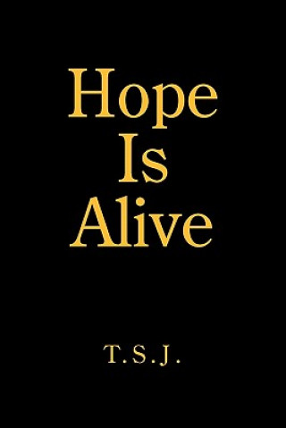 Könyv Hope Is Alive T S J