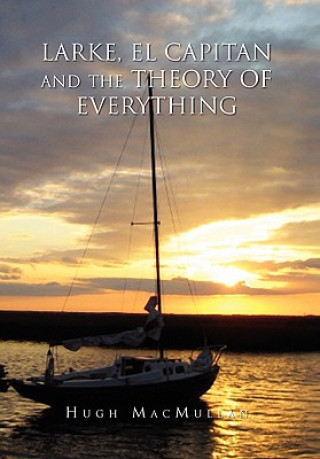 Könyv Larke, El Capitan and the Theory of Everything Hugh Macmullan