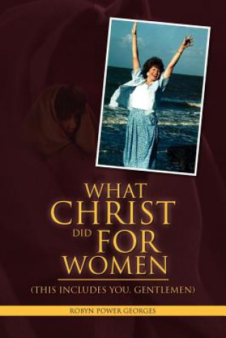Könyv What Christ Did For Women Robyn Power Georges