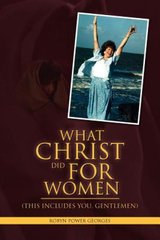 Książka What Christ Did For Women Robyn Power Georges