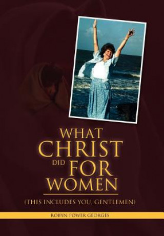 Książka What Christ Did For Women Robyn Power Georges