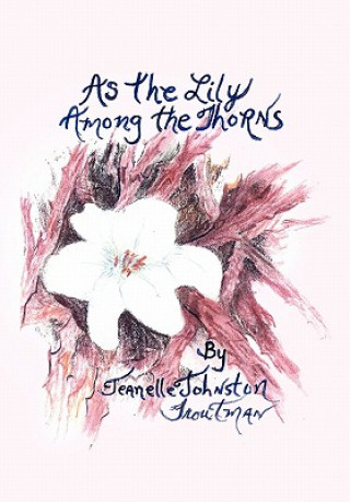 Book As the Lily Among the Thorns Jeanelle Johnston Troutman