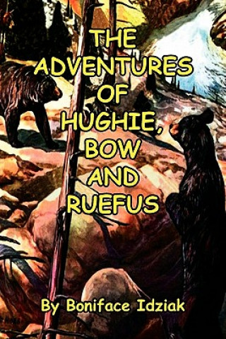 Kniha Adventures of Hughie, Bow and Ruefus Boniface Idziak