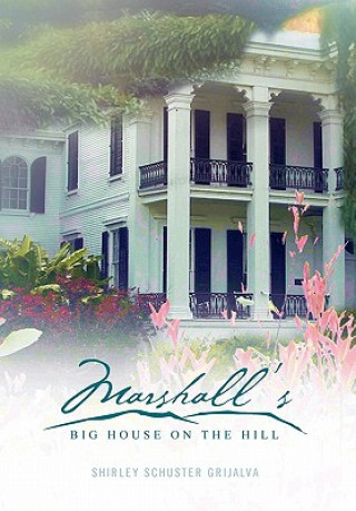 Könyv Marshall's Big House on the Hill Shirley Schuster Grijalva