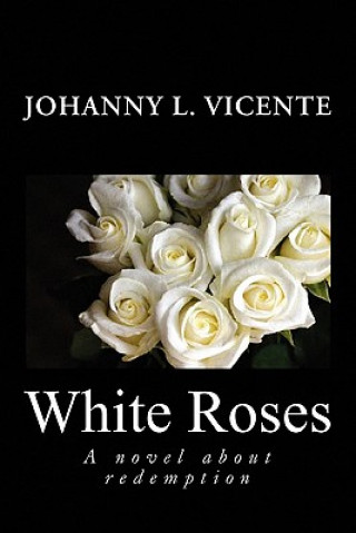 Kniha White Roses Johanny L Vicente